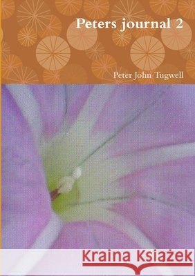 Peters journal 2 Peter John Tugwell 9780244556259