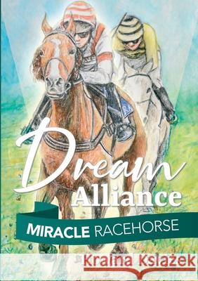 Miracle Racehorse Dream Alliance Howard Davies 9780244559328 Lulu.com