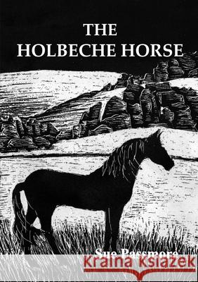 The Holbeche Horse Sue Passmore 9780244563516