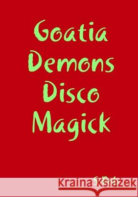 Goatia Demons Disco Magick S Rob 9780244564001 Lulu Press