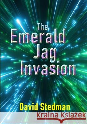 The Emerald Jag Invasion David Stedman 9780244566746