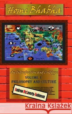 Homi Bhabha: An Introduction and Critique, Volume 1: Philosophy and Culture (HC) Andrew McLaverty-Robinson 9780244569457