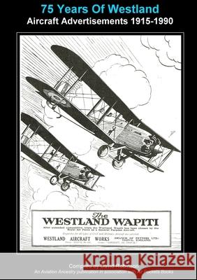 75 Years Of Westland Aviation Advertisements 1915-1990 David Robinson 9780244572570 Lulu.com