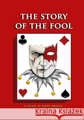 The Story of the Fool Kerry Brown 9780244574499