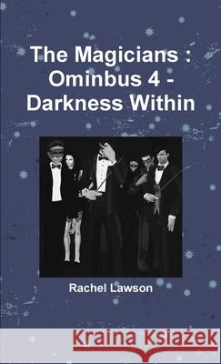 The Magicians: Ominbus 4 - Darkness Within Rachel Lawson 9780244575120 Lulu Press