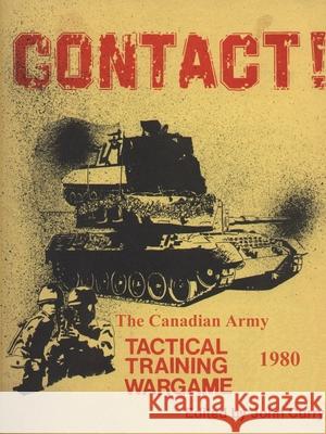 CONTACT! The Canadian Army Tactical Training Game (1980) John Curry, Captain Donnelly 9780244579616