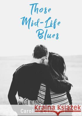 Those Mid-Life Blues Caroline Campbell 9780244600662