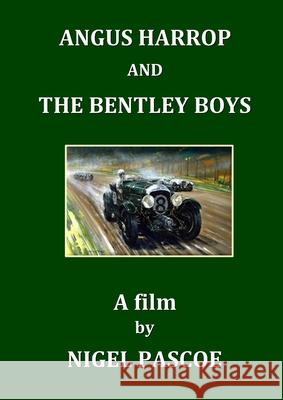 Angus Harrop and the Bentley Boys Nigel Pascoe 9780244603106 Lulu.com