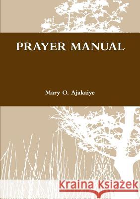 Prayer Book Mary O. Ajakaiye 9780244605704 Lulu.com