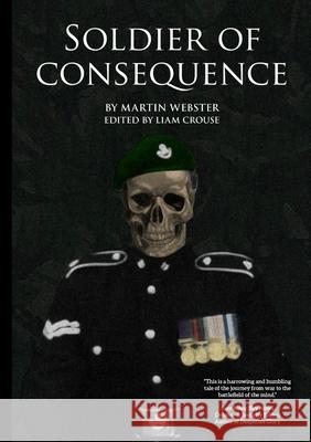 Soldier of Consequence Liam Crouse Stevie D Martin Webster 9780244608569 Lulu.com
