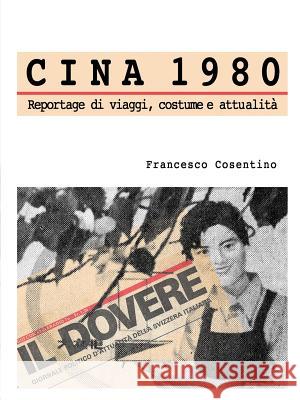 Cina 1980 - Reportage di viaggi, costume e attualità Francesco Cosentino 9780244609092