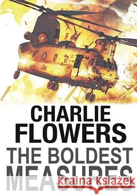 The Boldest Measures Charlie Flowers 9780244609610