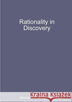 Rationality in Discovery Alexander P. M. Va 9780244612498 Lulu.com