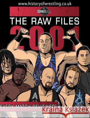 The Raw Files: 2001 James Dixon Arnold Furious Bob Dahlstrom 9780244615369 Lulu.com