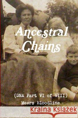 Ancestral Chains (DNA Part VI of VIII) Meers Bloodline Mark D Bishop 9780244617103 Lulu.com