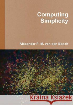 Computing Simplicity Alexander P. M. Va 9780244620417 Lulu.com