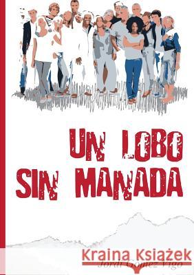 Un Lobo Sin Manada Jordi Gómez Vigo 9780244621117