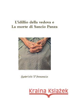 L'idillio della vedova e La morte di Sancio Panza D'Annunzio, Gabriele 9780244621179