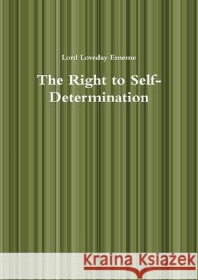 The Right to Self-Determination Lord Loveday Ememe 9780244621803 Lulu.com