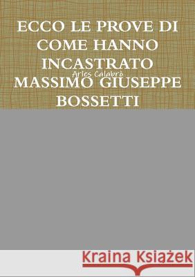 Ecco Le Prove Di Come Hanno Incastrato Massimo Giuseppe Bossetti Arles Calabrò 9780244623081 Lulu.com