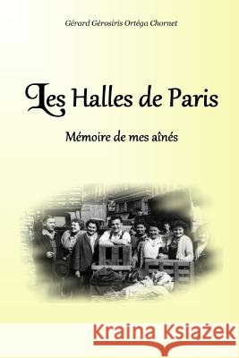 Les Halles de Paris Gérard Ortéga 9780244627508
