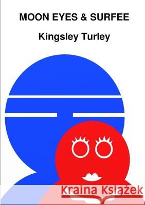 Moon Eyes & Surfee Kingsley Turley 9780244628772