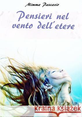 Pensieri nel vento dell'etere Pascazio, Mimma 9780244631550 Lulu.com