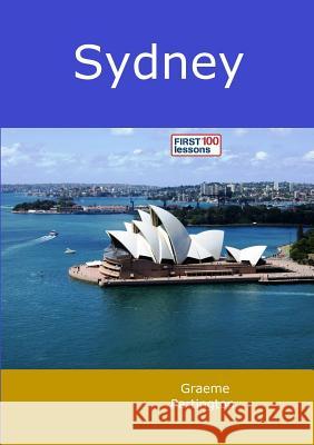 Sydney: First 100 Lessons Graeme Partington 9780244631727 Lulu.com