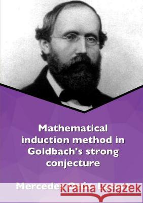 Mathematical induction method in Goldbach's strong conjecture Orús Lacort, Mercedes 9780244634902