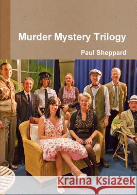 Murder Mystery Trilogy Paul Sheppard 9780244639921 Lulu.com