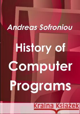 History of Computer Programs Andreas Sofroniou 9780244642464 Lulu.com