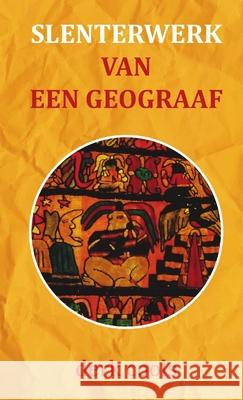 Slenterwerk van een geograaf Derk Cools 9780244643249
