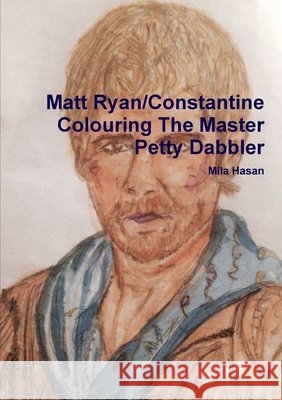 Matt Ryan/Constantine Colouring The Master Petty Dabbler Mila Hasan 9780244646004