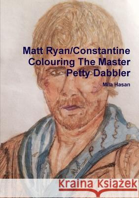 Matt Ryan/Constantine Colouring The Master Petty Dabbler Mila Hasan 9780244646004