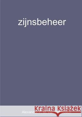 zijnsbeheer Van Den Bosch, Alexander P. M. 9780244648084 Lulu.com