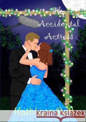 The Accidental Actress Kathleen Bell 9780244649357