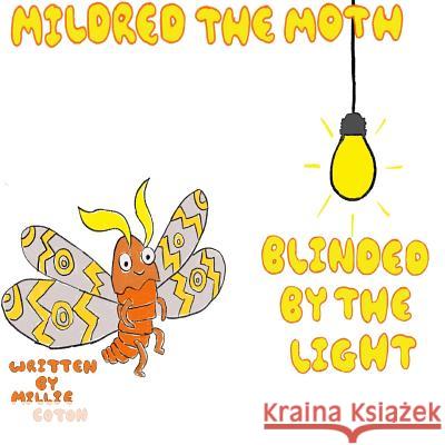 Mildred the Moth Blinded by the Light Millie Coton 9780244649517