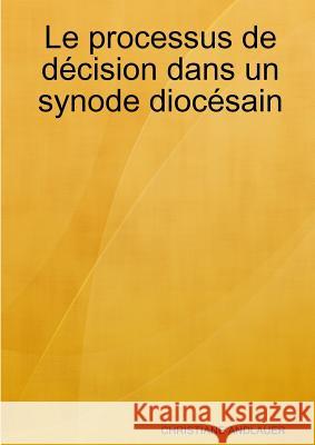 Le processus de décision dans un synode diocésain Christiane Andlauer 9780244652470 Lulu.com