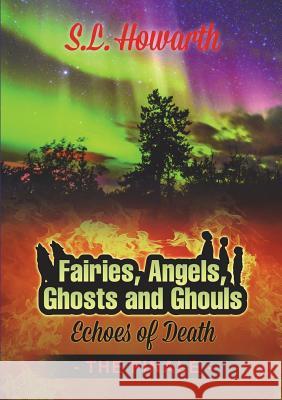 Book Five: Echoes of Death. The Finale S L Howarth 9780244653866 Lulu.com