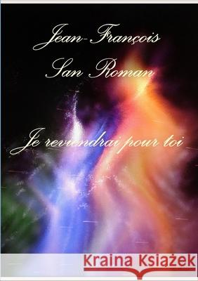 Je Reviendrai Pour Toi San Roman Jean-Francois 9780244655549