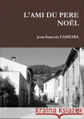 L'Ami Du Pere Nol Jean-Francois Cameira 9780244657581