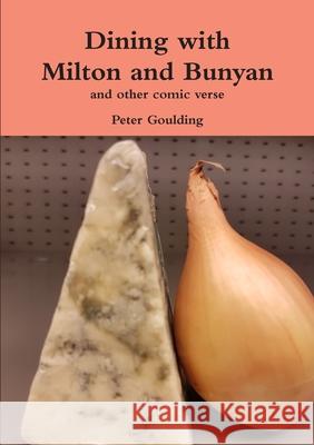 Dining with Milton and Bunyan and other comic verse Peter Goulding 9780244659820