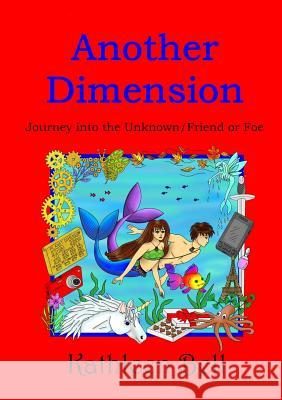 Another Dimension - Journey into the Unknown/Friend or Foe Bell, Kathleen 9780244660840