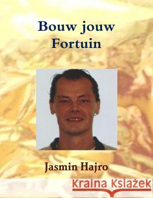 Bouw jouw Fortuin Hajro, Jasmin 9780244661649 Lulu.com