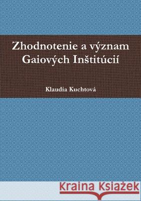 Zhodnotenie a význam Gaiových Institúcií Klaudia Kuchtová 9780244671686 Lulu.com