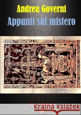 Appunti sul mistero Governi, Andrea 9780244675394 Lulu.com