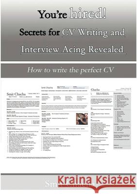 You’re hired! Secrets for CV Writing and Interview Acing Revealed - How to write the perfect CV Smit Chacha 9780244677916 Lulu.com