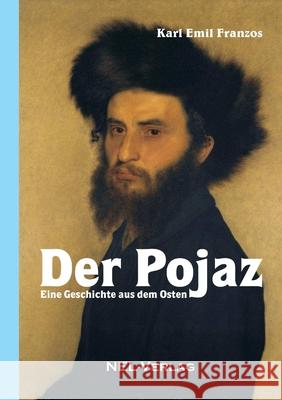 Der Pojaz, Eine Geschichte aus dem Osten Franzos, Karl Emil 9780244679743