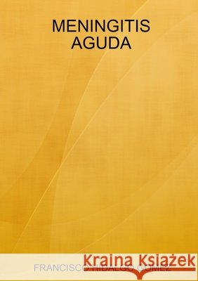 Meningitis Aguda Hidalgo Gomez, Francisco 9780244680299