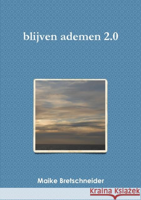 blijven ademen 2.0 Bretschneider, Maike 9780244683139